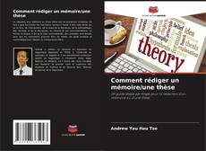 Comment rédiger un mémoire/une thèse的封面
