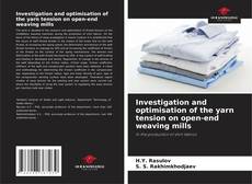 Copertina di Investigation and optimisation of the yarn tension on open-end weaving mills