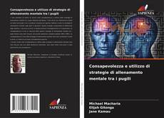 Обложка Consapevolezza e utilizzo di strategie di allenamento mentale tra i pugili