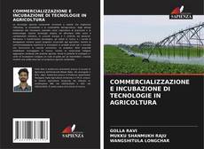 Copertina di COMMERCIALIZZAZIONE E INCUBAZIONE DI TECNOLOGIE IN AGRICOLTURA