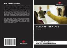 Copertina di FOR A BETTER CLASS