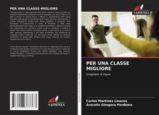 Bookcover of PER UNA CLASSE MIGLIORE