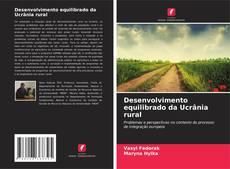 Borítókép a  Desenvolvimento equilibrado da Ucrânia rural - hoz