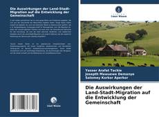 Copertina di Die Auswirkungen der Land-Stadt-Migration auf die Entwicklung der Gemeinschaft