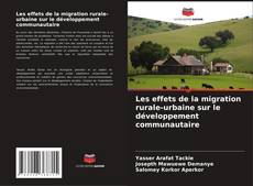 Copertina di Les effets de la migration rurale-urbaine sur le développement communautaire