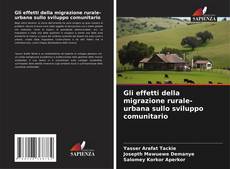 Copertina di Gli effetti della migrazione rurale-urbana sullo sviluppo comunitario