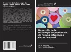 Couverture de Desarrollo de la tecnología de producción de nuevas estructuras cintas jacquard