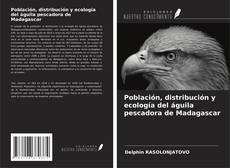 Couverture de Población, distribución y ecología del águila pescadora de Madagascar