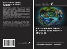 Couverture de FILOSOFÍA DEL TIEMPO: El tiempo en la biosfera (Parte 5)