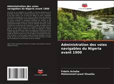 Обложка Administration des voies navigables du Nigeria avant 1900