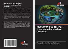 Borítókép a  FILOSOFIA DEL TEMPO: Il tempo nella biosfera (Parte 5) - hoz