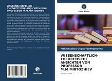 WISSENSCHAFTLICH-THEORETISCHE ANSICHTEN VON PROFESSOR M.M.MIRTOZHIEV kitap kapağı