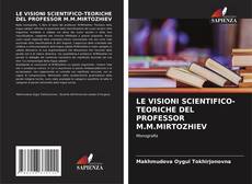 Copertina di LE VISIONI SCIENTIFICO-TEORICHE DEL PROFESSOR M.M.MIRTOZHIEV