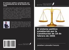 Couverture de El sistema político establecido por la Constitución de 18 de febrero de 2006
