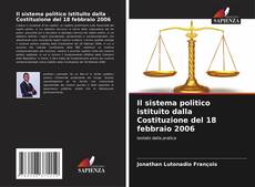 Couverture de Il sistema politico istituito dalla Costituzione del 18 febbraio 2006