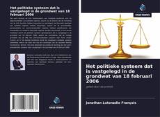 Обложка Het politieke systeem dat is vastgelegd in de grondwet van 18 februari 2006