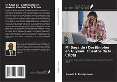 Couverture de Mi Saga de (Des)Empleo en Guyana: Cuentos de la Cripta