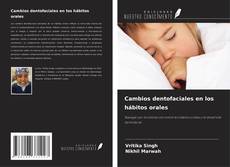 Couverture de Cambios dentofaciales en los hábitos orales