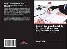 Aspect jurisprudentiel de la prostitution : Une perspective indienne的封面