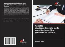 Borítókép a  Aspetto giurisprudenziale della prostituzione: Una prospettiva indiana - hoz