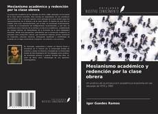 Copertina di Mesianismo académico y redención por la clase obrera