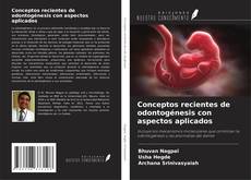 Copertina di Conceptos recientes de odontogénesis con aspectos aplicados