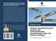 Globale Handelsallianzen: Analyse der wirtschaftlichen Auswirkungen über die Grenzen hinweg kitap kapağı