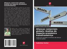 Copertina di Alianças comerciais globais: Análise do impacto económico transfronteiriço