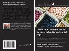 Couverture de Diseño de acciones del proceso de comercialización agrícola del frijol