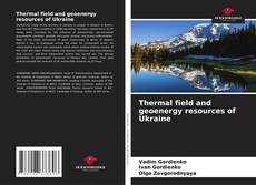 Copertina di Thermal field and geoenergy resources of Ukraine