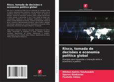 Borítókép a  Risco, tomada de decisões e economia política global - hoz