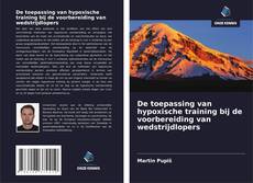 Обложка De toepassing van hypoxische training bij de voorbereiding van wedstrijdlopers