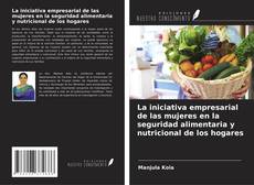 Copertina di La iniciativa empresarial de las mujeres en la seguridad alimentaria y nutricional de los hogares