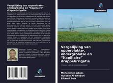 Vergelijking van oppervlakte-, ondergrondse en “Kapillaire” druppelirrigatie kitap kapağı