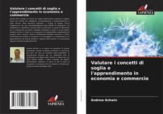 Couverture de Valutare i concetti di soglia e l'apprendimento in economia e commercio