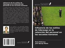 Copertina di Influencia de los estilos de liderazgo en la retención del personal en las escuelas kenianas