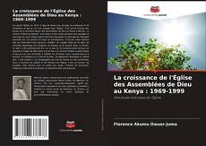 Copertina di La croissance de l'Église des Assemblées de Dieu au Kenya : 1969-1999