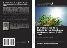 Copertina di El crecimiento de la Iglesia de las Asambleas de Dios en Kenia: 1969-1999