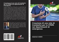 Capa do livro de Creazione di una rete di trombolisi per lo STEMI nei dipartimenti di emergenza 