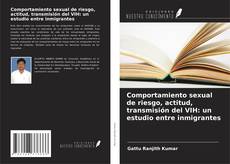 Copertina di Comportamiento sexual de riesgo, actitud, transmisión del VIH: un estudio entre inmigrantes