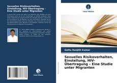 Copertina di Sexuelles Risikoverhalten, Einstellung, HIV-Übertragung – Eine Studie unter Migranten