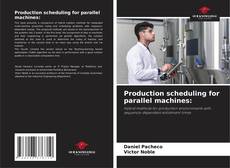 Copertina di Production scheduling for parallel machines: