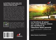 Couverture de La fornitura di pozzi neri come fattore chiave per facilitare la riduzione della povertà