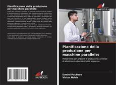 Bookcover of Pianificazione della produzione per macchine parallele: