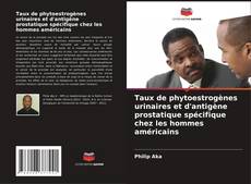 Buchcover von Taux de phytoestrogènes urinaires et d'antigène prostatique spécifique chez les hommes américains
