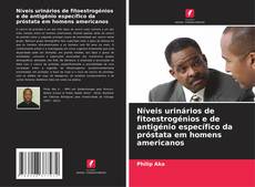 Borítókép a  Níveis urinários de fitoestrogénios e de antigénio específico da próstata em homens americanos - hoz