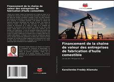 Bookcover of Financement de la chaîne de valeur des entreprises de fabrication d'huile comestible