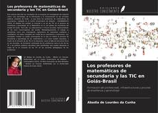 Copertina di Los profesores de matemáticas de secundaria y las TIC en Goiás-Brasil