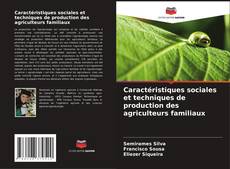 Borítókép a  Caractéristiques sociales et techniques de production des agriculteurs familiaux - hoz