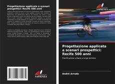 Portada del libro de Progettazione applicata a scenari prospettici: Recife 500 anni